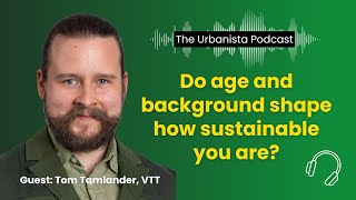 Do age and background shape how sustainable you are? I URBANISTA ep. 33