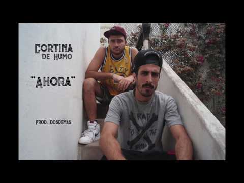 Cortina De Humo - Ahora (Prod. Dosdemas)