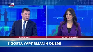 Sigorta Yaptırmanın Önemi   Gündem Ekonomi 31 Mart 2021