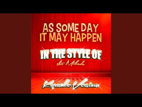 As Someday It May Happen (In the Style of the Mikado) (Karaoke Version)