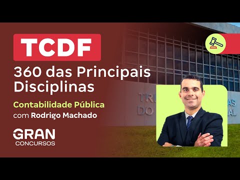 Concurso TCDF - 360 das Principais Disciplinas - Contabilidade Pública | Com Rodrigo Machado