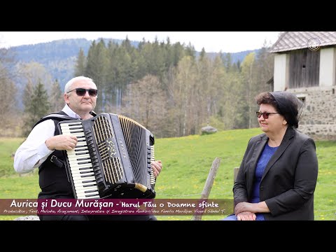 Aurica si Ducu Murasan - Harul Tau o Doamne sfinte