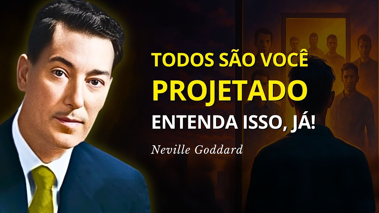 Você Projeta Tudo e Todos — e Pode Mudar Isso Hoje! - Neville Goddard