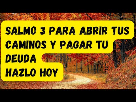 PSALM 3 TO OPEN YOUR PATHS AND PAY YOUR DEBT DO IT TODAY