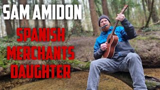 Spanish Merchants Daughter Sam Amidon version by Martin Newnham