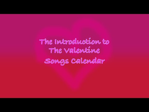 The Introduction to The Valentine Songs Calendar