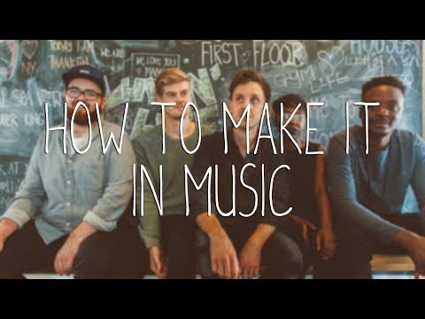 How to make it in music