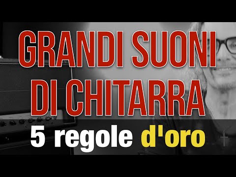 5 regole d'oro per ottenere grandi suoni di chitarra