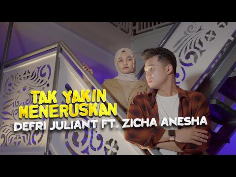 Defri Juliant Ft. Zicha Anesha - Tak Yakin Meneruskan (Official Music Video)