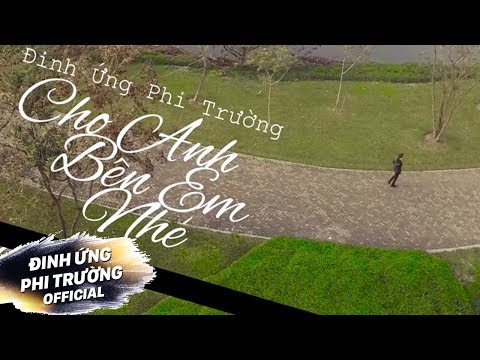Cho anh bên em nhé - Đinh Ứng Phi Trường