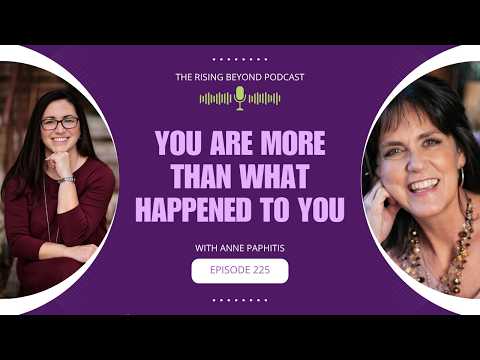 You Are More Than What Happened to You — video featuring Anne Paphitis