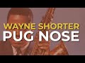 Wayne Shorter - Pug Nose (Official Audio)