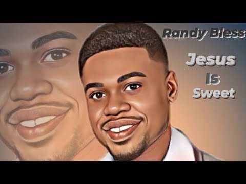 Randy Bless - Jesus Is Sweet