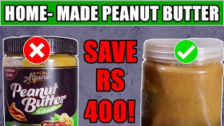 Home made Peanut Butter - 100% Natural (Very Easy)