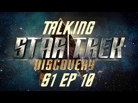 Talking Star Trek Discovery S1 Ep 10: Despite Yourself