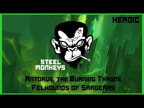 Felhounds of Sargeras - Heroic | Steel Monkeys |  Antorus, the Burning Throne [Sub-Rogue POV]