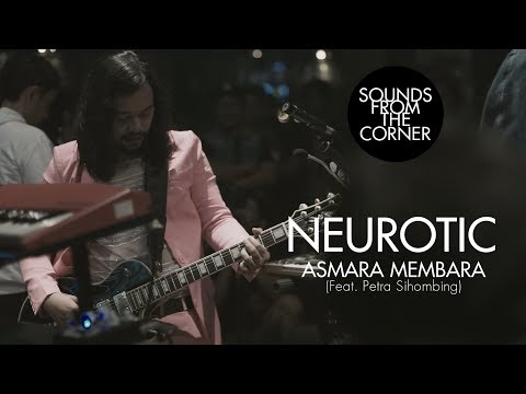Neurotic - Asmara Membara (Feat. Petra Sihombing) | Sounds From The Corner Live #27