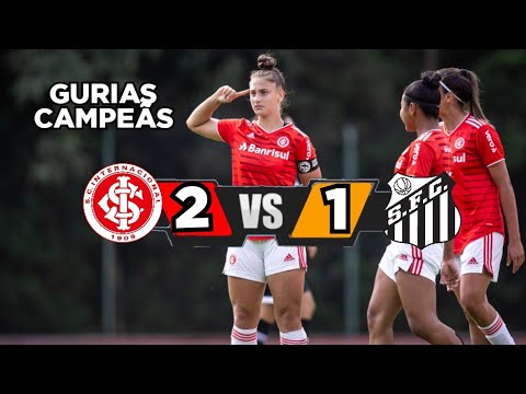 INTER CAMPEÃO| Internacional 2 x 1 Santos - Gols - Brasileirão Feminino sub-17