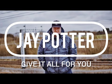 Jay Potter - Give It All For You