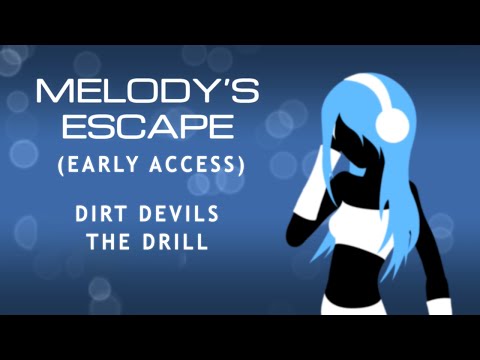 Melody's Escape - Dirt Devils The Drill