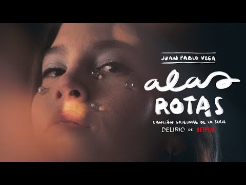 Juan Pablo Vega - Alas rotas (Canción original de la serie "DELIRIO" de Netflix) (Video Oficial)