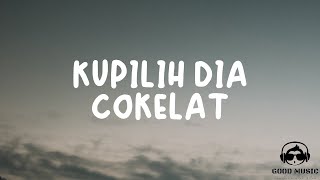 Download lagu KUPILIH DIA – COKELAT │ LIRIK mp3