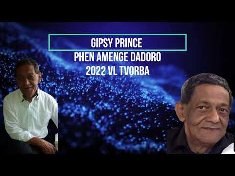 GIPSY PRINCE - PHEN AMENGE DADORO 2022 VL. TVORBA