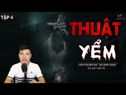 [Tập 4] Truyện Ma: YỂM | Thầy Mo Thanh 🥵 Câu Chuyện Có Thật MC Đình Soạn Kể Hãi Lắm