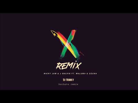 X Remix - Nicky Jam x J Balvin x Ozuna x Maluma (DJ Tronky Bachata Remix)