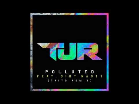 TJR ft. Dirt Nasty - Polluted (TAITO Remix)