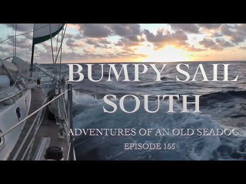 Bumpy Sail South.  Adventures of an Old Seadog, ep155