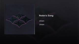 Robin&#39;s Song · Union