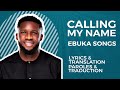 Ebuka Songs - CALLING MY NAME -Traduction francaise (French Translation)