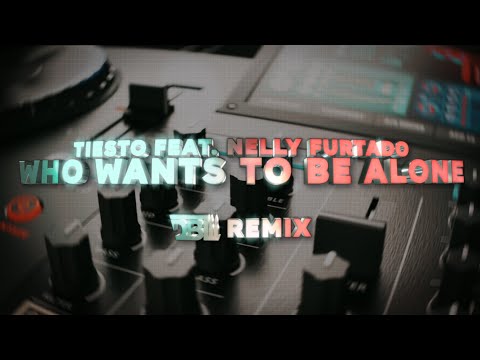 Tiësto feat. Nelly Furtado - Who Wants To Be Alone (DBL Remix)