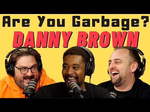 Are You Garbage Comedy Podcast: Danny Brown