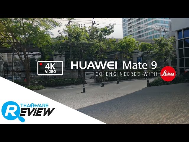   ทดสอบ บันทึกวีดีโอความละเอียด 4K ด้วยสมาร์ทโฟน HUAWEI Mate 9