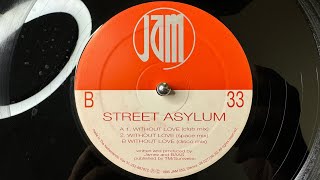 Street Asylum – Without Love (Disco Mix) - Jam Records – JAM 050 (1995)