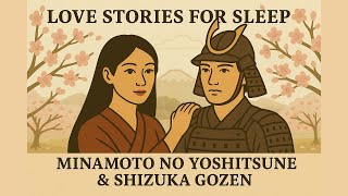 SAMURAI DEATH | JAPAN’S GREATEST LOVE STORY |  The Samurai & The Dancer | Yoshitsune & Shizuka 