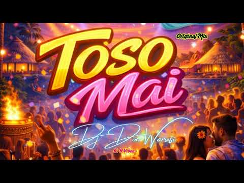 Toso Mai - DJ Doc Warusi (Prod.)