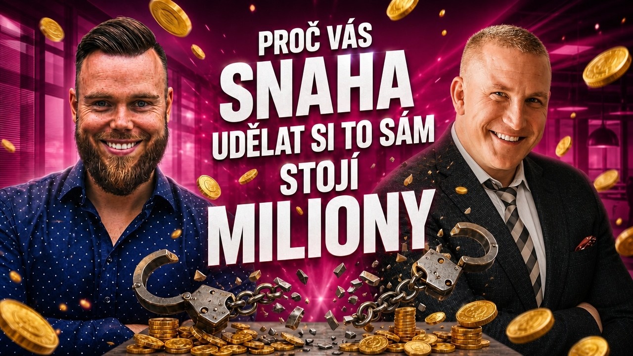 Náhled epizody 17: Dusí vás operativa a papírování? Proč vás snaha „udělat si to sám“ stojí miliony a osobní svobodu!