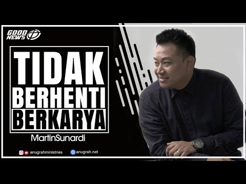 Martin Sunardi - Tidak Berhenti Berkarya