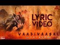 Vaadivaasal Anthem Official Lyric Video Melvin Vishwa Naresh Iyer Divakar Ko Sesha Mukesh