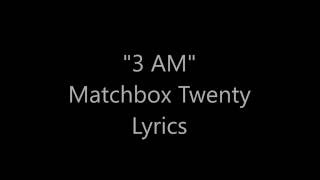 3 AM Matchbox Twenty Lyrics