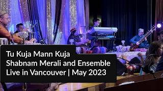 Shabnam Merali | Tu Kuja Mann Kuja  | Live in Vancouver | May 2023