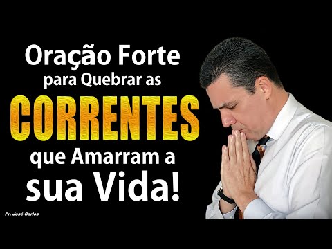 ORAÇÃO FORTE PARA QUEBRAR AS CORRENTES QUE AMARRAM A SUA VIDA!