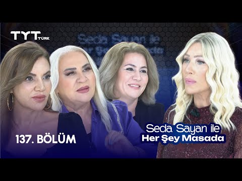 Seda Sayan ile Her Şey Masada | 137. Bölüm • Meltem Şarkışlallı, Aynur Akgün, Çiğdem Başer