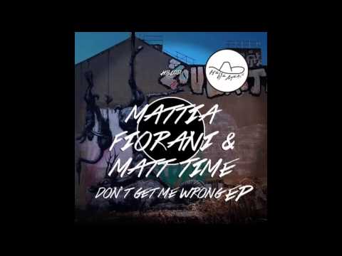Mattia Fiorani, Matt Time - Don't Get Me Wrong