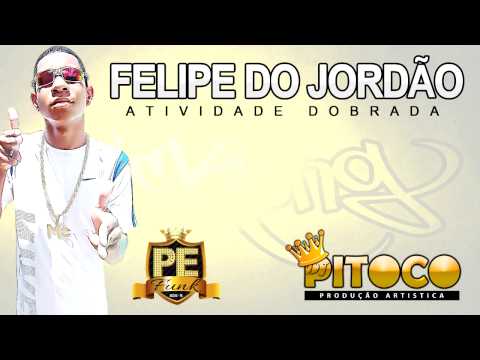 MC FELIPE DO JORDÃO - ATIVIDADE DOBRADA ( Prod. DJ PITOCO ) - (KlicKong - FUNK PE)