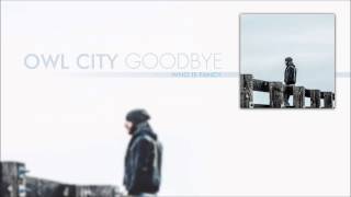 Owl City - Goodbye (Who is Fancy)