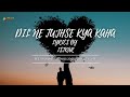 DIL NE TUJHSE KYA KAHA दिल ने तुझसे क्या कहा AFN LO FI LOFI SONG A